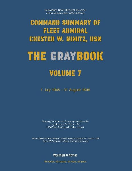 Nimitz Graybook Volume 7: 1 July 1945 - 31 August 1945