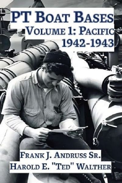 PT Boat Bases: Volume 1: Pacific
