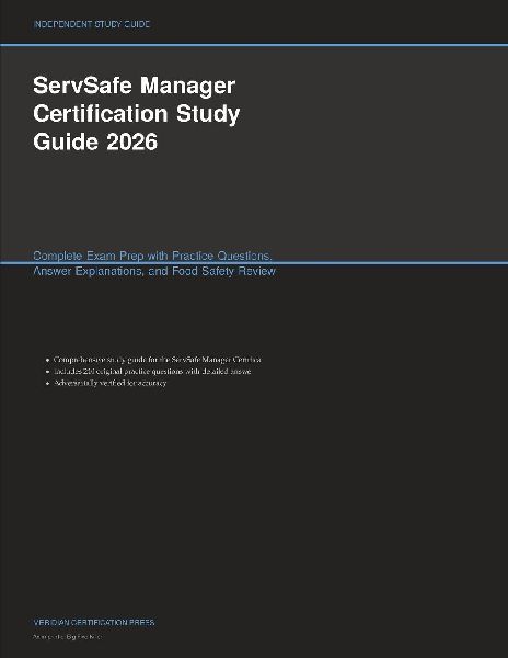 ServSafe Manager Certification Study Guide 2026: Complete Exam Prep with Practice Questions, Answer Explanations, and Food Safety Review
