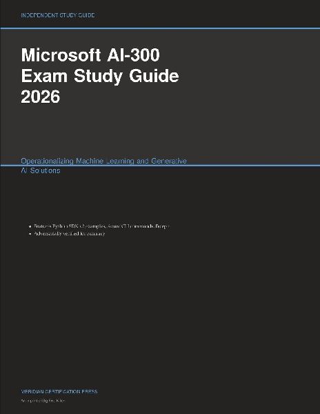 Microsoft AI-300 Exam Study Guide 2026: Operationalizing Machine Learning and Generative AI Solutions
