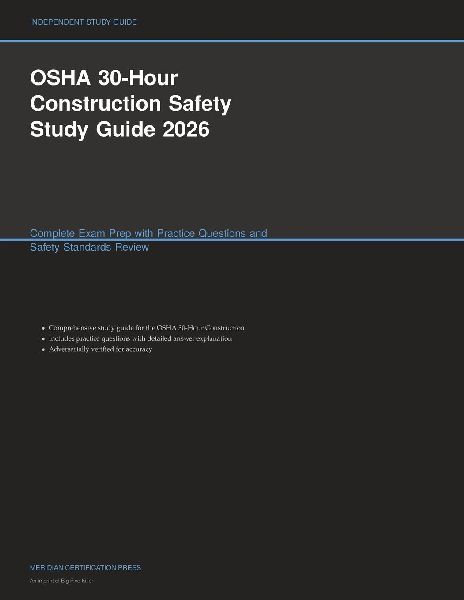 OSHA 30-Hour Construction Safety Study Guide 2026: Complete Exam Prep with Practice Questions and Safety Standards Review