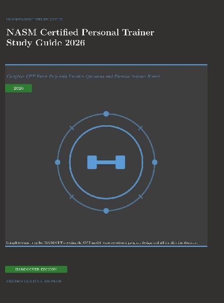 NASM Certified Personal Trainer Study Guide 2026: Complete CPT Exam Prep with Practice Questions and Exercise Science Review