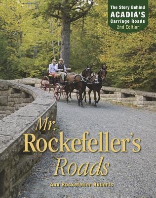 Mr. Rockefellers Roads: The Story Behind Acadias Carriage Roads