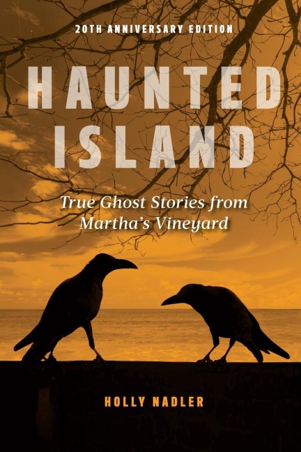 Haunted Island: True Ghost Stories from Marthas Vineyard