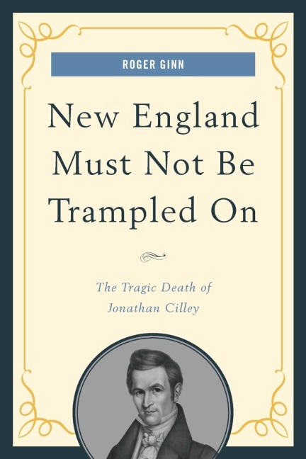 New England Must Not Be Trampled On: The Tragic Death of Jonathan Cilley
