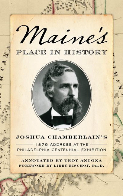 Maine's Place in History: Joshua Chamberlain's 1876 Address at the Philadelphia Centennial Exhibition
