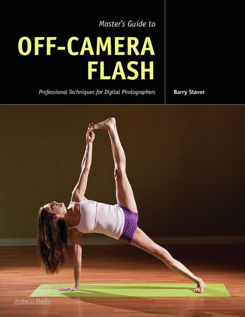 Masters Guide to Off-Camera Flash: Professional Techniques for Digital Photographers