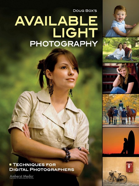 Doug Boxs Available Light Photography: Techniques for Digital Photographers