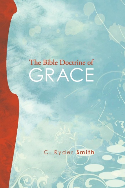 The Bible Doctrine of Grace: And Related Doctrines