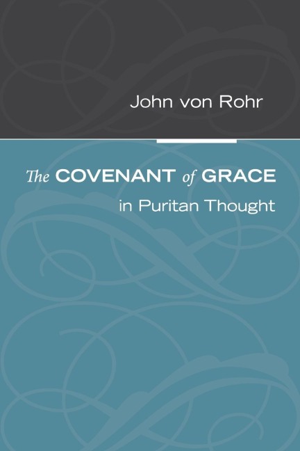 The Covenant of Grace in Puritan Thought