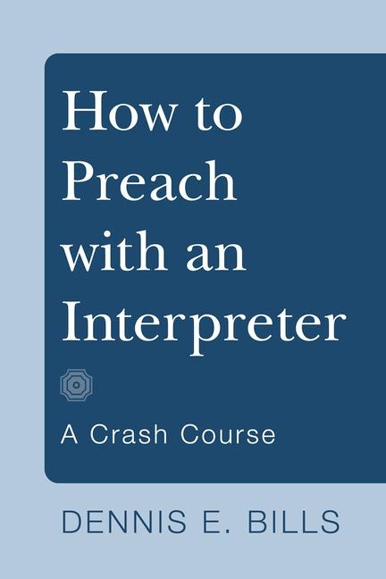 How to Preach with an Interpreter (Stapled Booklet): A Crash Course