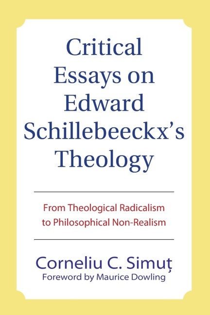Critical Essays on Edward Schillebeeckxs Theology