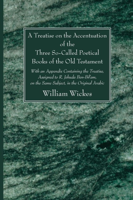 A Treatise on the Accentuation of the Three So-Called Poetical Books of the Old Testament