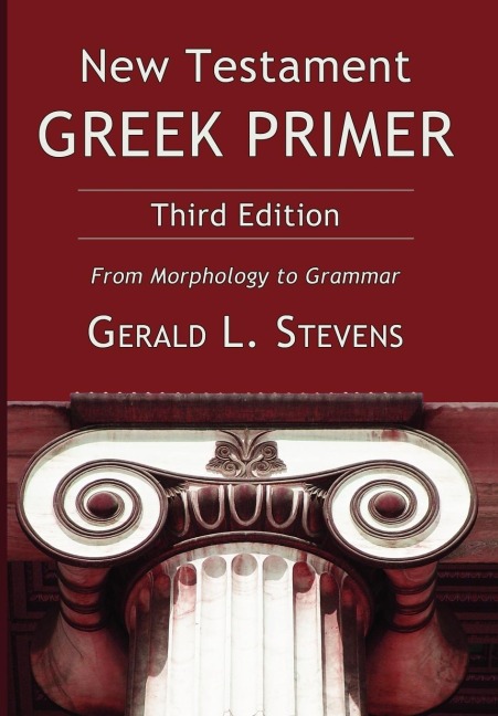 New Testament Greek Primer: From Morphology to Grammar