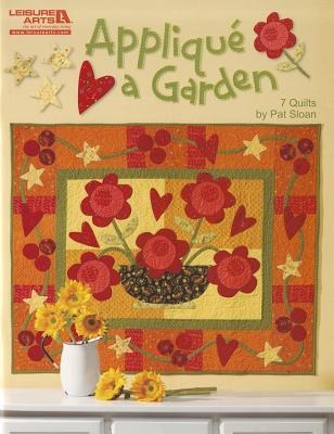 Appliqué a Garden: 7 Quilts
