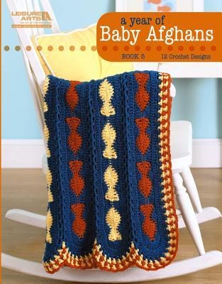 A Year of Baby Afghans, Book 5: 12 Crochet Designs