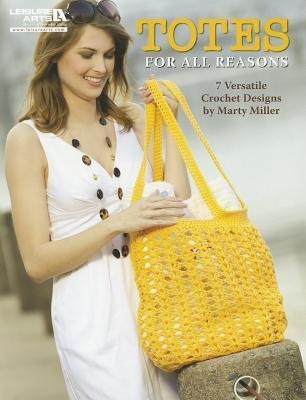 Totes for All Reasons--7 Versatile Crochet Designs: 7 Versatile Crochet Designs