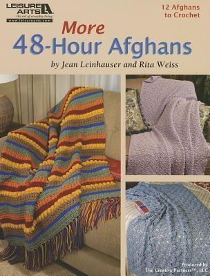 More 48-Hour Afghans: 12 Quick, Beautiful Afghans to Crochet in 48 Hours