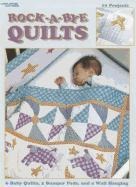 Rock-A-Bye Quilts: 10 Projects; 6 Baby Quilts, 3 Bumper Pads, and a Wall Hanging