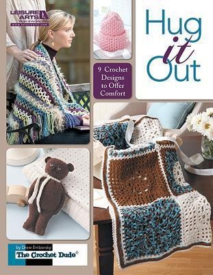 Hug It Out--9 Crochet Designs to Offer Comfort
