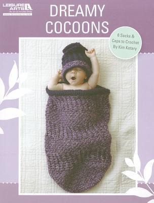 Crochet Dreamy Cocoons: 6 Sacks & Caps to Crochet