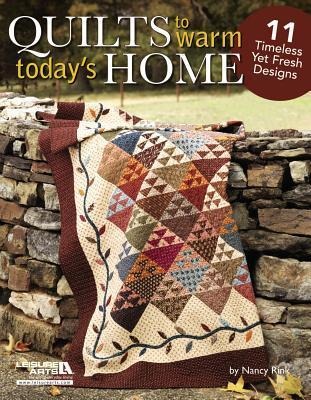 Quilts to Warm Today's Home: 11 Timeless Yet Fresh Designs