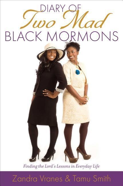 Diary of Two Mad Black Mormons: Finding the Lords Lessons in Everyday Life