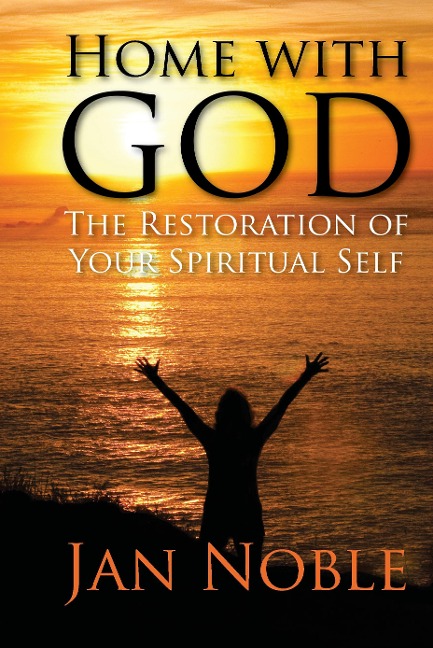 Home with God: The  Restoration of Your Spiritual Soul