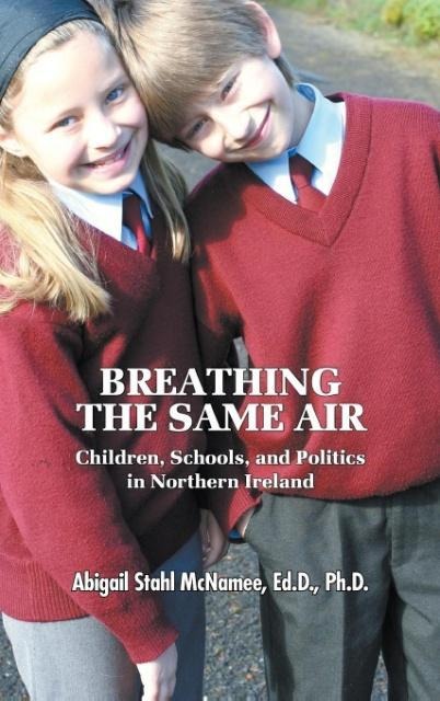 Breathing the Same Air: Children, Schools, and Politics in Northern Ireland