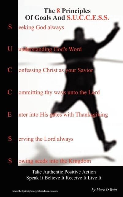 The 8 Principles of Goals and S.U.C.C.E.S.S.: Basic Instructions Before Leaving Earth