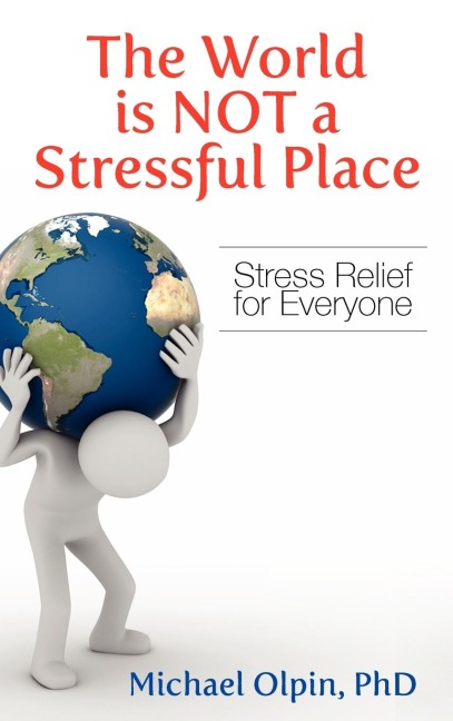 The World Is Not a Stressful Place: Stress Relief for Everyone