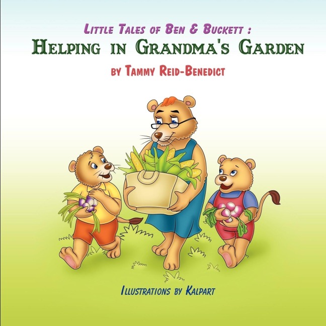 Little Tales of Ben & Buckett: Helping in Grandmas Garden