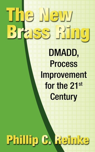 The New Brass Ring: DMADD, Process Improvement for the 21st Century