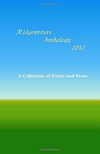 Ridgewriters Anthology 2012 A Collection of Poetry and Prose