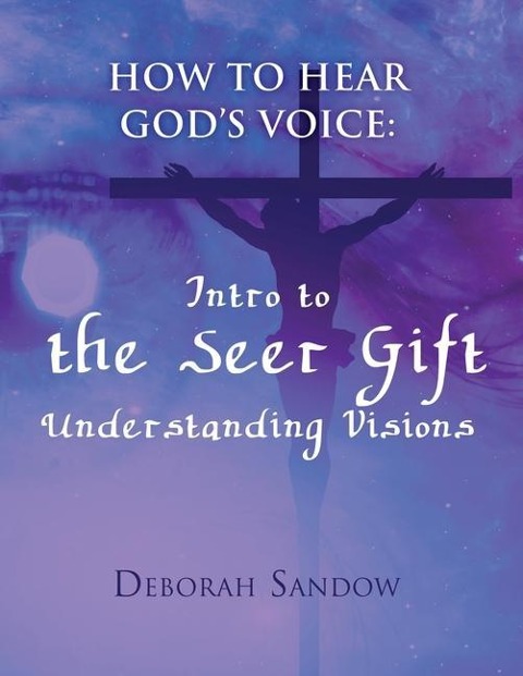 How To Hear Gods Voice: Intro to the Seer Gift- Understanding Visions