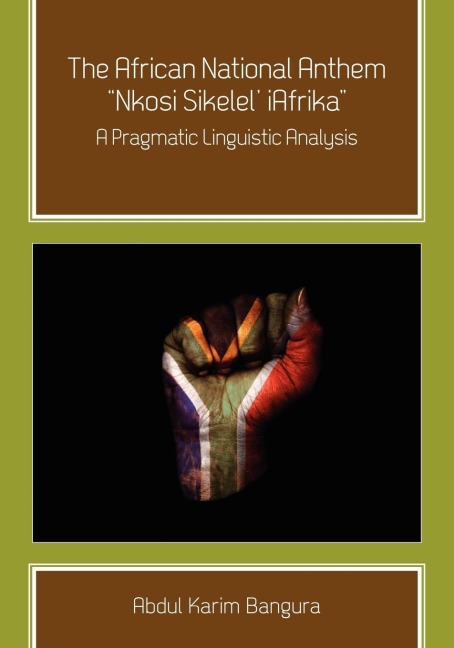 The African National Anthem, Nkosi Sikelel iAfrika: A Pragmatic Linguistic Analysis