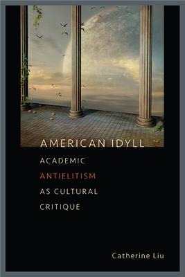 American Idyll: Academic Antielitism as Cultural Critique