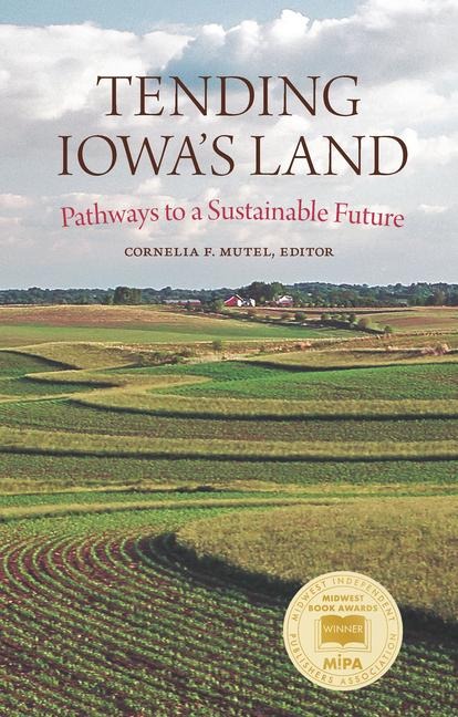 Tending Iowas Land: Pathways to a Sustainable Future