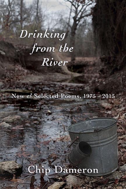 Drinking from the River: New & Selected Poems, 1975-2015