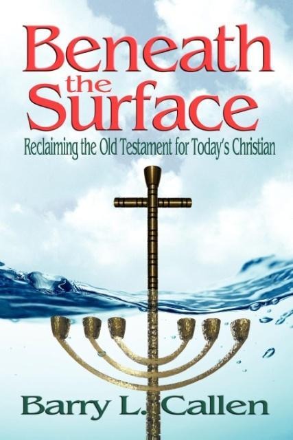 Beneath the Surface, Reclaiming the Old Testament for Today's Christians