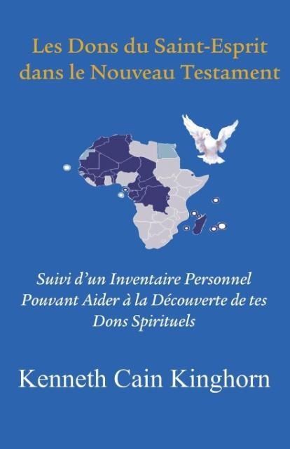 Les Dons Du Saint-Esprit Dans Le Nouveau Testament: Suivi DUn Inventaire Personnel Pouvant Aider a la Decouverte de Tes Dons Spirituels