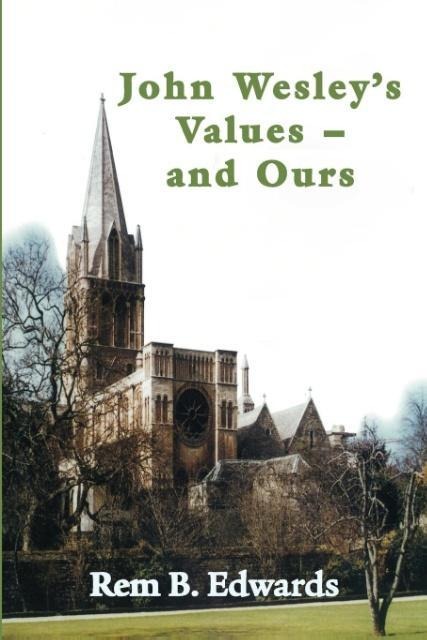 John Wesleys Values--and Ours