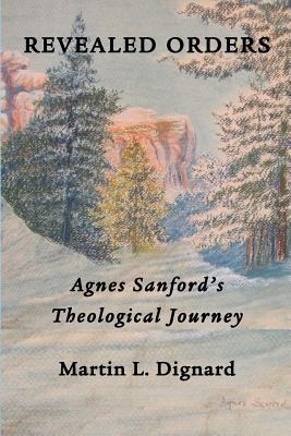 Revealed Orders: Agnes Sanfords Theological Journey