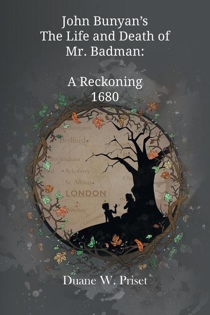 John Bunyans The Life and Death of Mr. Badman: A Reckoning 1680