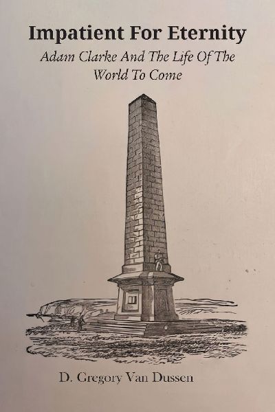 Impatient for Eternity: Adam Clarke and The Life of the World to Come