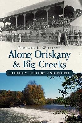 Along Oriskany and Big Creeks: Geology, History and People
