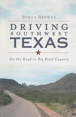 Driving Southwest Texas: On the Road in Big Bend Country