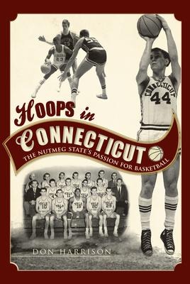 Hoops in Connecticut: The Nutmeg States Passion for Basketball
