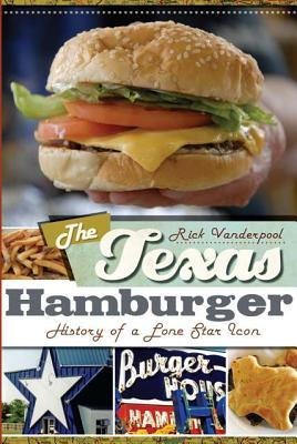 The Texas Hamburger: History of a Lone Star Icon
