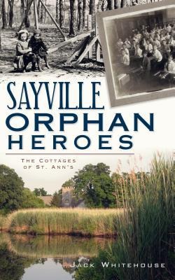 Sayville Orphan Heroes: The Cottages of St. Anns